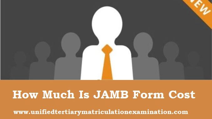 How Much Is JAMB Form Cost